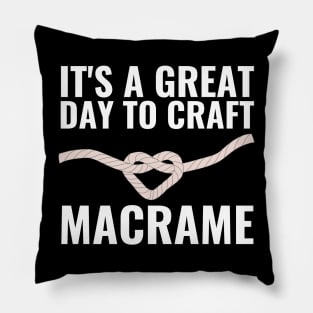 It's A Great Day To Craft Macrame Pillow