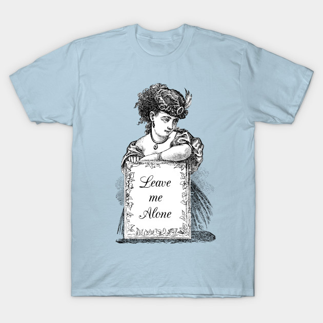 Disover Dramabite Classical Art Memes Leave Me Alone Victorian Lady - Feminist - T-Shirt