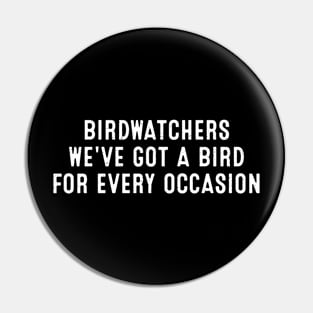 Birdwatchers We've Got a Bird for Every Occasion Pin