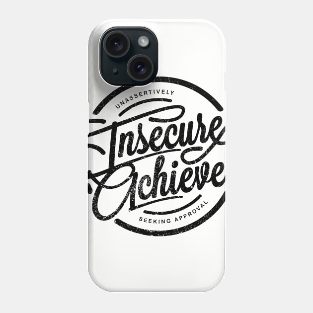 Insecure Achievers Phone Case by SmithViz