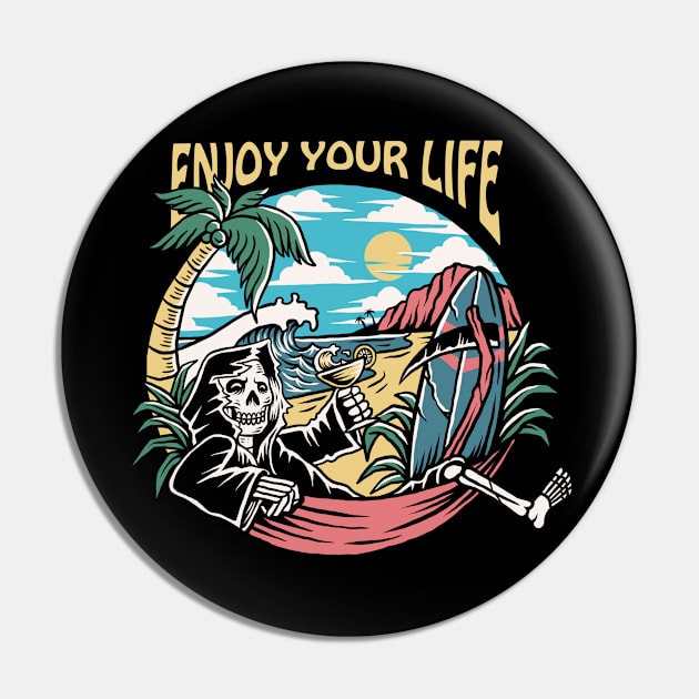 Enjoy Your Life Pin by iwanmust98