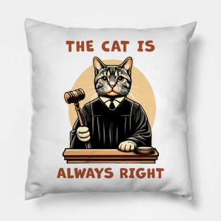 The Cat is always right, a cat Judge on the court bench making wise decisions for cat lovers Pillow