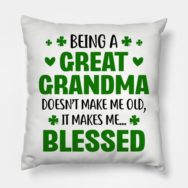Being A Great Grandma Doesn't Make Me Old St Patrick's Day Pillow by Brodrick Arlette Store