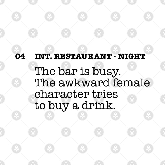 Restaurant Scene Script - Awkward female character buys a drink by Koyaanisqatsian