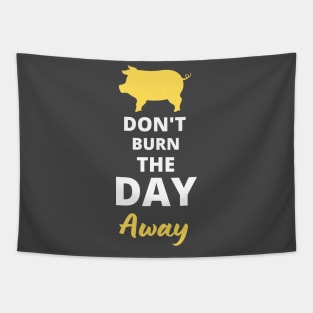 Don't Burn The Day Awsy Tapestry