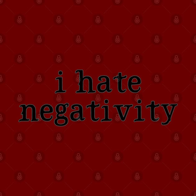 I Hate Negativity by BenIrelandBooks