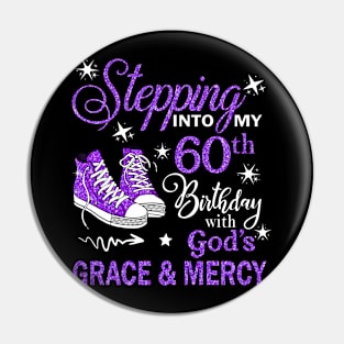 Stepping Into My 60th Birthday With God's Grace & Mercy Bday Pin