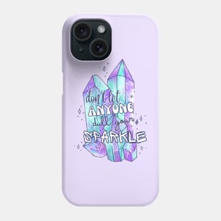 Don't Let Anyone Dull Your Sparkle Phone Case