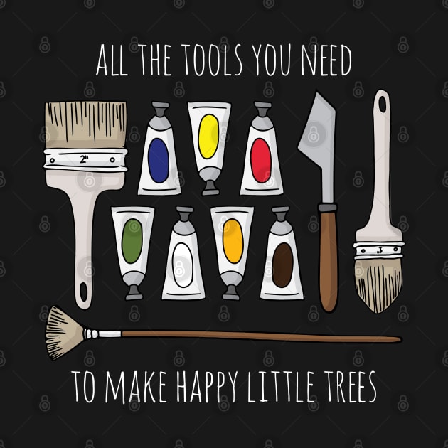 All The Tools You Need To Make Happy Little Trees - White Text by FontaineN