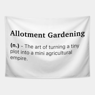 Definition of Allotment Gardening (n.) - The art of turning a tiny plot into a mini agricultural empire. Tapestry