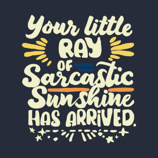 sarcastic ray of sunshine T-Shirt
