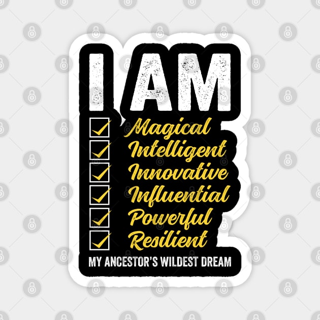 I am my Ancestor's Wildest Dream Magnet by UrbanLifeApparel