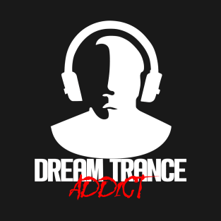Dream Trance Addict - White T-Shirt