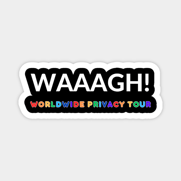 Waaagh Worldwide Privacy Tour Magnet by Enacted Designs