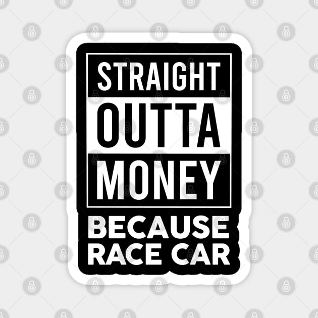 Straight Outta Money Because Race Car Magnet by VrumVrum