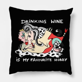 Drinking wine is my favourite hobby Pillow