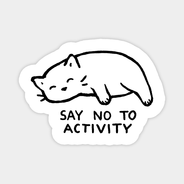 Say no to activity! Magnet by FoxShiver