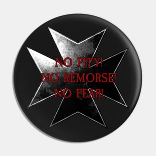 Templar Vow - No Pity! No Remorse! No Fear! Pin