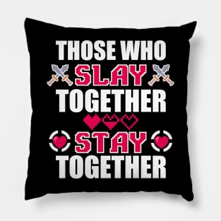 Those Who Slay Together Stay Together Pillow