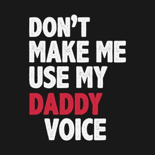 Don't Make Me Use My Daddy Voice Mask T-Shirt