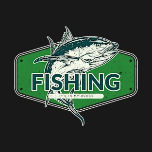 Fishing is in My Blood T-Shirt