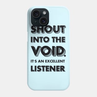 Shout Into the Void Phone Case