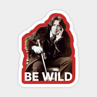 Be Wild Oscar Wilde Magnet