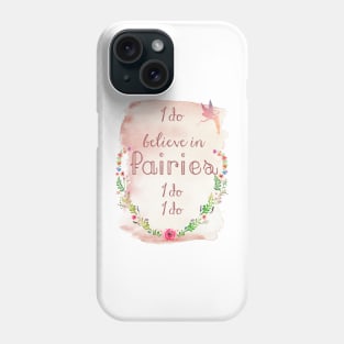 I Do Believe in Fairies Phone Case