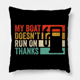 My Boat Doesn't Run On Thanks Boating Boat Owners Pillow