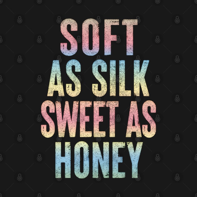 Soft As Silk Sweet As Honey // Aesthetic Typography Design by DankFutura