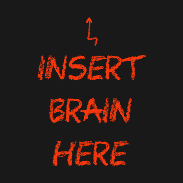 Insert brain here by PsychoDelicia