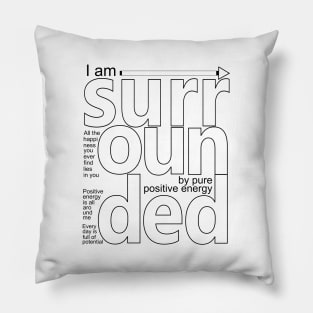 I am surrounded by pure positive energy, Positive Affirmation Pillow
