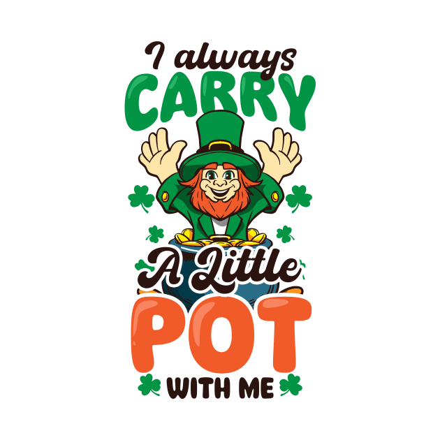 Funny St Patricks Day Shirt | Always Carry Little Pot by Gawkclothing