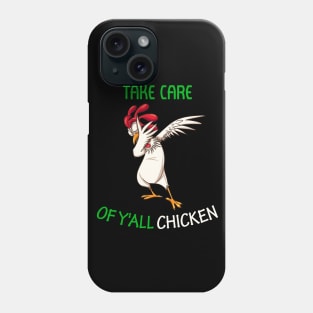 Take Care of Y'all Chicken dabbing chicken T-Shirt Phone Case