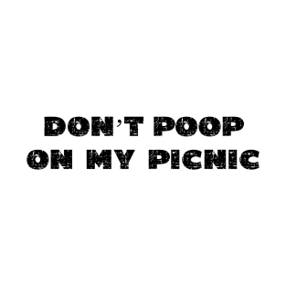 Don't Poop On My Picnic - Grunge - Light Shirts T-Shirt