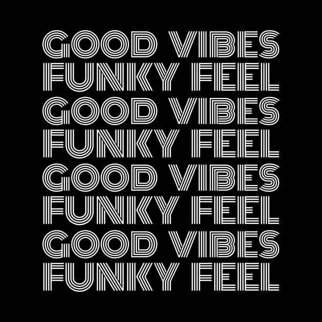 Good Vibes, Funky Feel by HighBrowDesigns