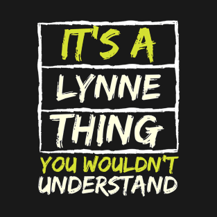 It's A Lynne Thing You Wouldn't Understand T-Shirt