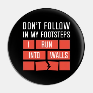 I Run Into Walls Pin