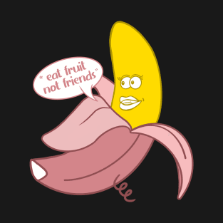 Banana in a pink pig onesie saying ''Eat fruit not friends'' T-Shirt