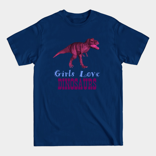 Disover Girls Love Dinosaurs - Dinosaurs - T-Shirt