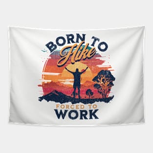 Born To Hike, Forced To Work Tapestry