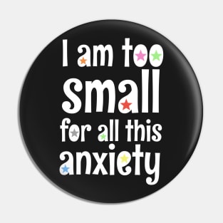 i am too small for all this anxiety Pin