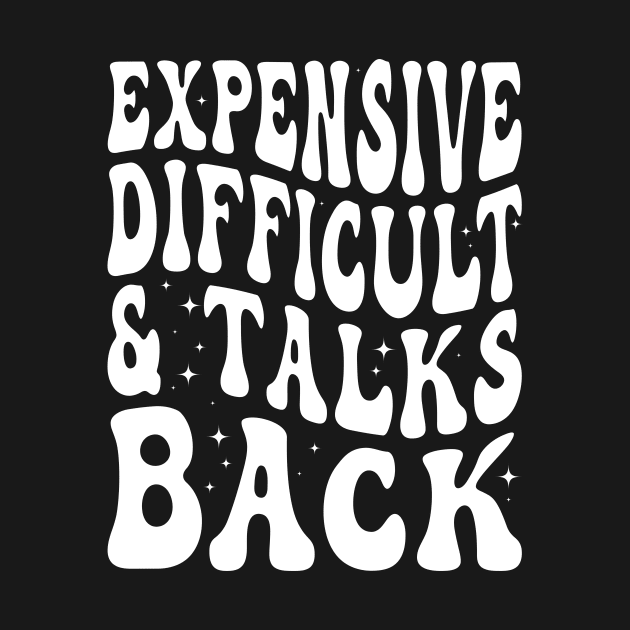 Expensive Difficult And Talks Back Mothers Day by Flow-designs