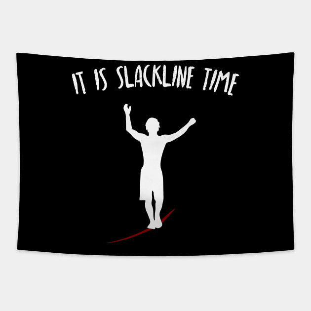 It Is Slackline Time Funny Slack Lining Quote Design Tapestry by MrPink017