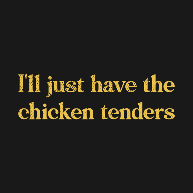 I'll just have the chicken tenders by dalioperm