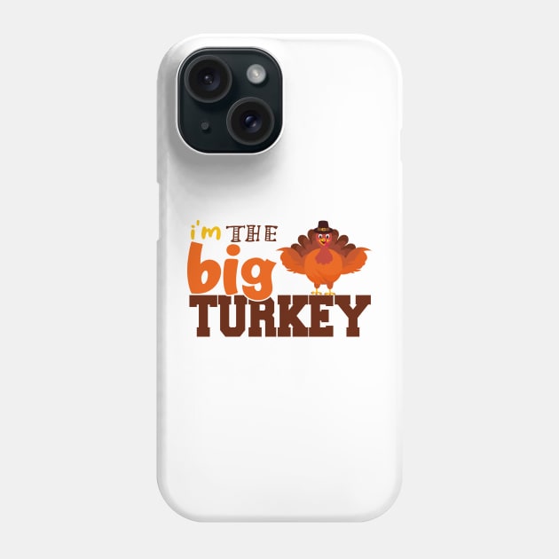 i'm the Big Turkey Cute Thanksgiving Family Mom Dad Phone Case by Fadloulah