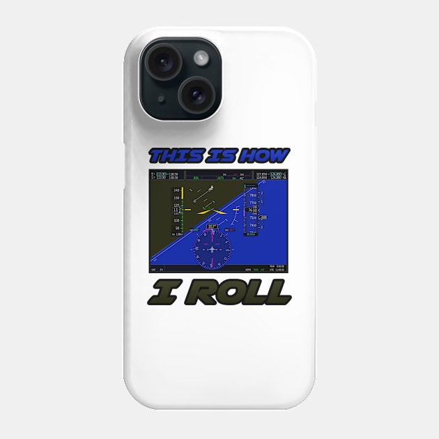 This is how I roll Phone Case by GoonyGoat