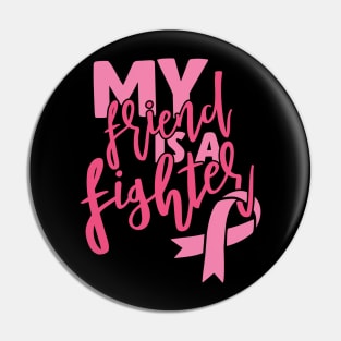 My friend is a fighter Pin