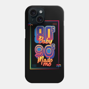 80s Baby 90s Made Me Phone Case