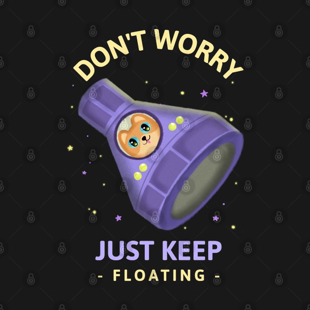 Don't Worry Just Keep Floating by Sanworld